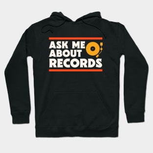 Ask Me About Records // Music Lover // Record Collector // Vinyl Junkie Hoodie